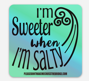 Sticker Sweeter When Salty